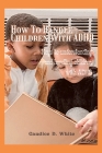 How to handle children With ADHD: Keys to understanding and handling children with ADHD By Candice D. White Cover Image