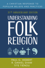 Understanding Folk Religion: 25th Anniversary Edition (American Society of Missiology #67) By Paul G. Hiebert, R. Daniel Shaw, Tite Tiénou Cover Image