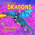 I Dream of Dragons By Melissa Coleman Carrigee, Clinton G. Bowers (Illustrator) Cover Image