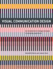 Visual Communication Design: An Introduction to Design Concepts in Everyday Experience (Required Reading Range #75) By Meredith Davis, Jamer Hunt Cover Image