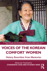 Voices of the Korean Comfort Women: History Rewritten from Memories Cover Image