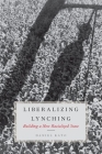 Liberalized Lynching: Building a New Racialized State By Daniel Kato Cover Image