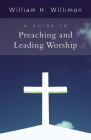 A Guide to Preaching and Leading Worship Cover Image