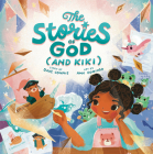 The Stories of God (and Kiki) (Made in His Image) By Dave Connis, Amy Domingo (Illustrator) Cover Image