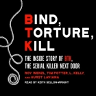 Bind, Torture, Kill: The Inside Story of Btk, the Serial Killer Next Door By Roy Wenzl, Tim Potter, Hurst Laviana Cover Image