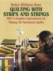 Quilting with Strips and Strings (Dover Needlework) By Helen Rose, H. W. Rose Cover Image