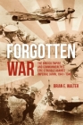 Forgotten War: The British Empire and Commonwealth's Epic Struggle Against Imperial Japan, 1941-1945 By Brian E. Walter Cover Image