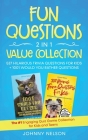 Fun Questions 2 in 1 Value Collection: The #1 Engaging Quiz Game Collection for Kids, Teens and Adults Cover Image