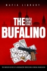 The Bufalino Mafia Crime Family: The Complete History of a Northeastern Pennsylvania Criminal Organization By Mafia Library Cover Image