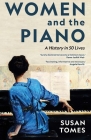 Women and the Piano: A History in 50 Lives By Susan Tomes Cover Image