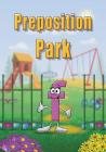 Preposition Park By Linda Lee Ward, Patrick Siwik (Illustrator) Cover Image