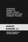 Striking Serenity: Xingyi Spear Meditation and Combat Fusion: Balancing Tranquility and Ferocity in Martial Arts Cover Image
