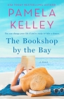 The Bookshop by the Bay: A Novel By Pamela M. Kelley Cover Image
