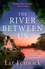 The River Between Us By Liz Fenwick Cover Image