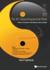 361 Classical Acupuncture Points, The: Names, Functions, Descriptions and Locations Cover Image