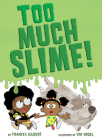 Too Much Slime! By Frances Gilbert, Vin Vogel (Illustrator) Cover Image