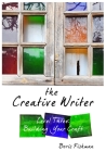 The Creative Writer, Level Three: Building Your Craft By Boris Fishman Cover Image