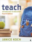 Teach: Introduction to Education By Janice Koch Cover Image