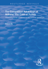 The Competitive Advantage of Nations: The Case of Turkey: Assessing Porter's Framework for National Advantage (Routledge Revivals) By Özlem Öz Cover Image
