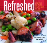 Refreshed: Lighter, Simpler Comfort Food By Jim Bailey Cover Image