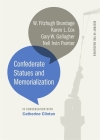 Confederate Statues and Memorialization (History in the Headlines) By Catherine Clinton, W. Fitzhugh Brundage, Karen L. Cox Cover Image