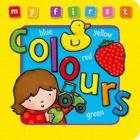 My First Colours Board Book: Bright and Colorful First Topics Make Learning Easy and Fun. (Award My First Topics Books) Cover Image