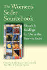 The Women's Seder Sourcebook: Rituals & Readings for Use at the Passover Seder By Tara Mohr (Editor), Catherine Spector (Editor), Sharon Cohen Anisfeld (Editor) Cover Image