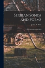 Serbian Songs and Poems: Chords of the Yugoslav Harp By James W. Wiles Cover Image