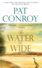 The Water Is Wide: A Memoir By Pat Conroy Cover Image