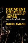 Decadent Literature in Twentieth-Century Japan By I. Amano Cover Image