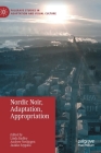 Nordic Noir, Adaptation, Appropriation (Palgrave Studies in Adaptation and Visual Culture) By Linda Badley (Editor), Andrew Nestingen (Editor), Jaakko Seppälä (Editor) Cover Image