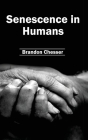 Senescence in Humans By Brandon Chesser (Editor) Cover Image