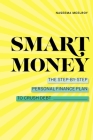 Smart Money: The Step-By-Step Personal Finance Plan to Crush Debt By Naseema McElroy Cover Image