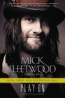 Play On: Now, Then, and Fleetwood Mac: The Autobiography By Mick Fleetwood, Anthony Bozza Cover Image