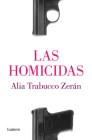 Las Homicidas / The Murderers By Alia Trabucco Zerán Cover Image