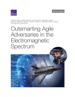 Outsmarting Agile Adversaries in the Electromagnetic Spectrum By Padmaja Vedula, Abbie Tingstad, Lance Menthe Cover Image