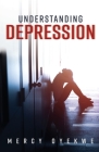 Understanding Depression By Mercy Oyekwe Cover Image