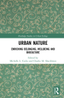 Urban Nature: Enriching Belonging, Wellbeing and Bioculture (Routledge Studies in Urban Ecology) By Michelle L. Cocks (Editor), Charlie M. Shackleton (Editor) Cover Image