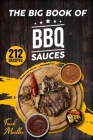 The Big Book of BBQ Sauces: 212 Barbecue Sauces Straight from the Pitmaster By Frank Mueller Cover Image