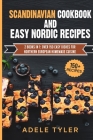 Scandinavian Cookbook And Easy Nordic Recipes: 2 Books In 1: Over 150 Easy Dishes For Northern European Homemade Cuisine Cover Image
