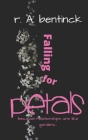 Falling for PETALS: because relationships are like gardens, you reap what you sow By R. a. Bentinck Cover Image