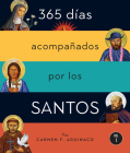 365 días acompañados por los santos: Vol I By Carmen F. Aguinaco Cover Image