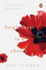 Forgiveness Is a Choice: Teachings about Peace and Love Cover Image