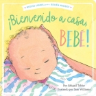 ¡Bienvenido a casa, bebé! (Welcome Home, Baby!) (New Books for Newborns) By Abigail Tabby, Sam Williams (Illustrator), Alexis Romay (Translated by) Cover Image