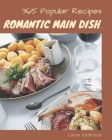 365 Popular Romantic Main Dish Recipes: A Timeless Romantic Main Dish Cookbook Cover Image