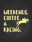 Horse Gifts for Girls: Weekends Coffee & Racing Wide Rule College Notebook 8.5x11 Gift for horseback riding girl boy on rodeo farm Cover Image