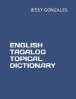English Tagalog Topical Dictionary By Jessy Gonzales Cover Image