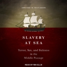 Slavery at Sea Lib/E: Terror, Sex, and Sickness in the Middle Passage Cover Image