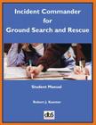 Incident Commander for Ground Search and Rescue: Student Manual Cover Image