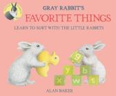 Gray Rabbit's Favorite Things (Little Rabbit Books) By Alan Baker Cover Image
